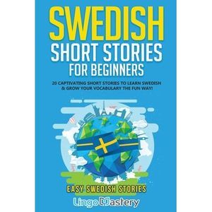 Swedish Short Stories for Beginners: 20 Captivating Short Stories to Learn Swedi